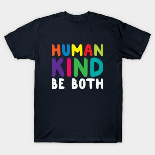 Human Kind Be Both. Cute Kindness Anti-Bullying Shirt for School Kids T-Shirt